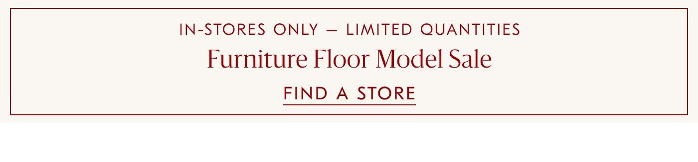 Furniture Floor Model Sale - Find a Store