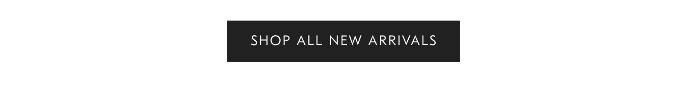 SHOP ALL NEW ARRIVALS