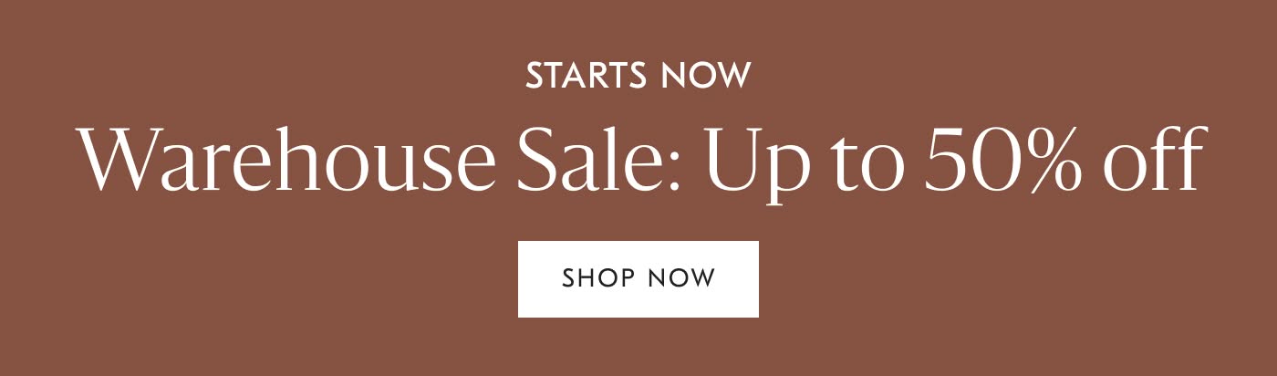 Warehouse Sale: Up to 50% off - Shop Now