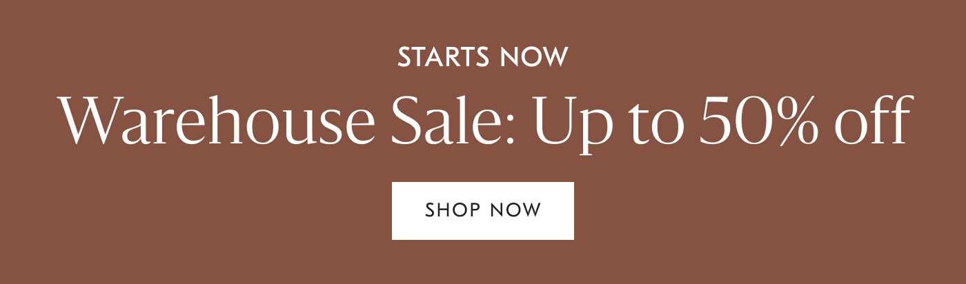 Warehouse Sale: Up to 50% off - Shop Now
