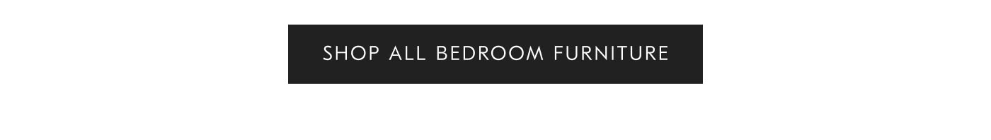 Shop all Bedroom Furniture