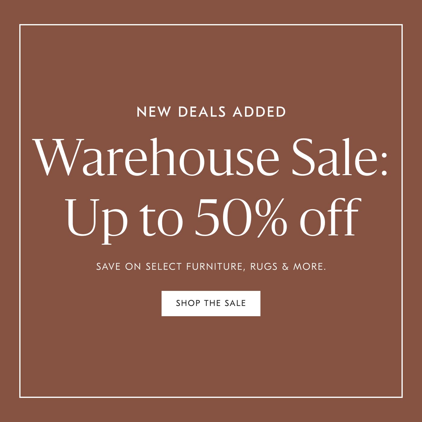 Warehouse Sale: Up to 50% off - Shop the Sale