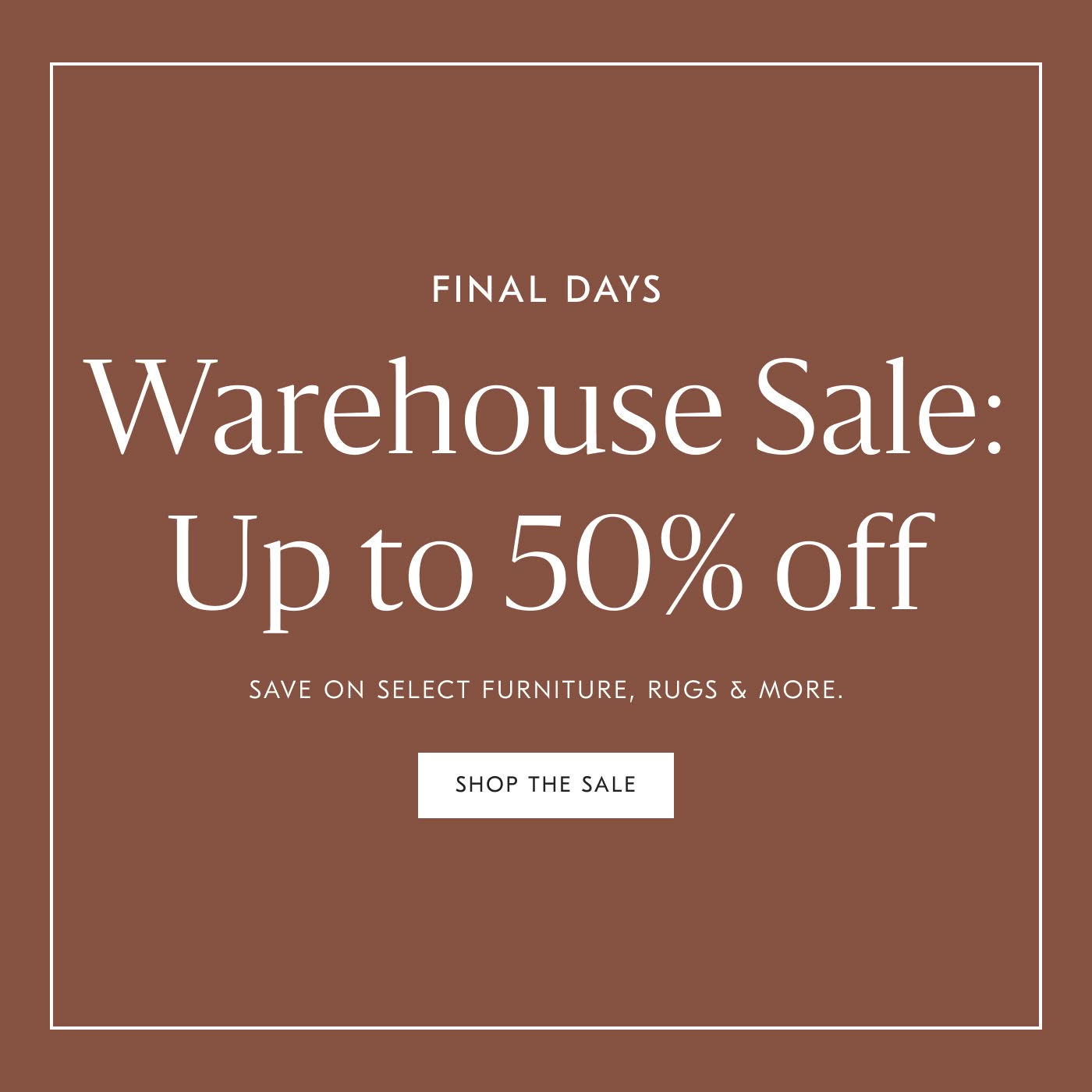 Warehouse Sale: Up to 50% off - Shop the Sale