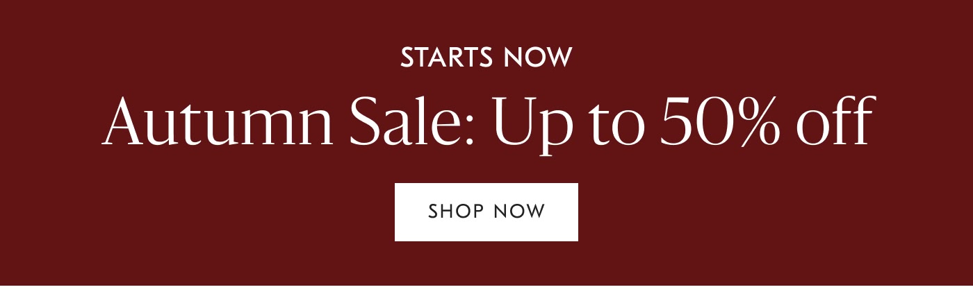 Autumn Sale: Up to 50% off - Shop Now
