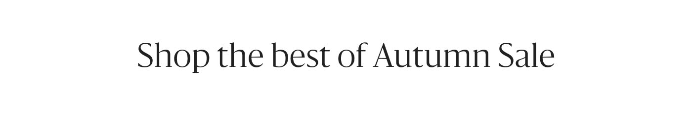 Shop the Best of Autumn Sale