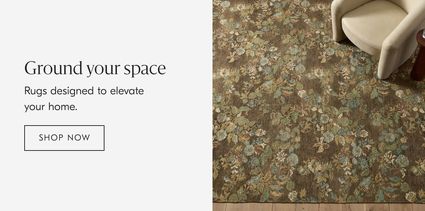 Ground your space | Rugs designed to elevate your home - Shop Now