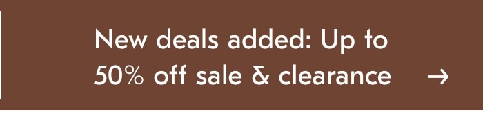 New Deals Added: Up To 50% Off Sale & Clearance 