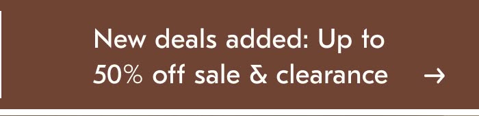 New Deals Added: Up to 50% off Sale & Clearance